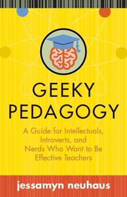 Cover of Jessamyn Neuhaus's book "Geeky Pedagogy" which features a sylized illustration of a brain wearing a graduation cap. 