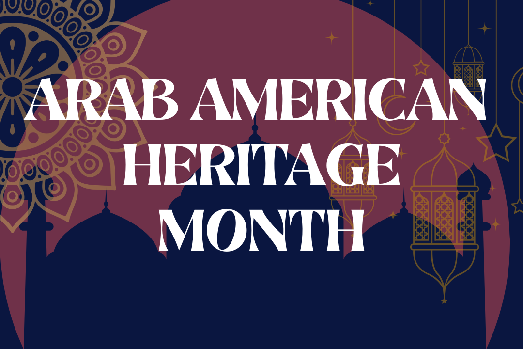 Celebrate Arab American Heritage Month