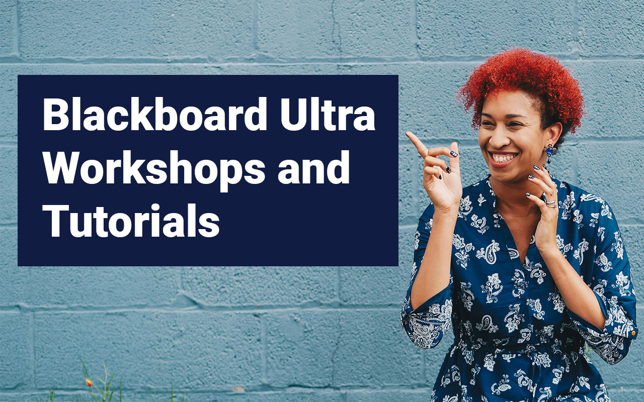 Blackboard Ultra Workshops and Tutorials